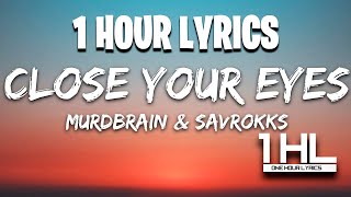 Murdbrain & Savrokks - Close your eyes (Lyrics) 1 HOUR LOOP