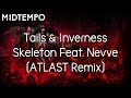 Tails Inverness Skeleton Feat Nevve ATLAST Remix mp3