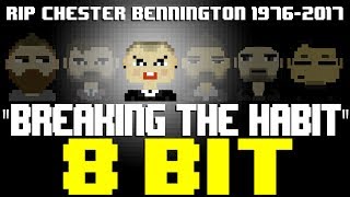 Breaking The Habit [8 Bit Tribute to Chester Bennington (RIP) & Linkin Park] - 8 Bit Universe