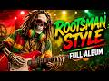 Rootsman Style | New Roots Reggae Music Full Album | Rasta Vibes | Zion Skank