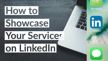 How to Showcase Your Services on LinkedIn