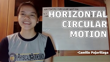 Horizontal Circular Motion | Circular Motion | PHY 124 | Camille T. Pajarillaga - BSCE 1E