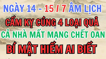 RẰM THÁNG 7: ĐỪNG CÚNG 4 LOẠI QUẢ NÀY KẺO RƯỚC HỌA VÀO THÂN, MẤT MẠNG CH.ẾT OAN – LỜI PHẬT DẠY