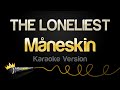 Mneskin  the loneliest karaoke version