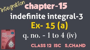 Indefinite integral-3  Ex-15(a).1 | class12 | isc | s chand