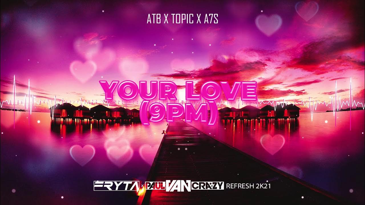 Atb topic a7s your. ATB your Love. ATB, topic, a7s - your Love (9pm). ATB topic a7s your Love. ATB X topic x a7s - your Love (9pm).