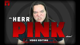 The Herr Pink Show | Video Editing | 4.13.18 | Pt1