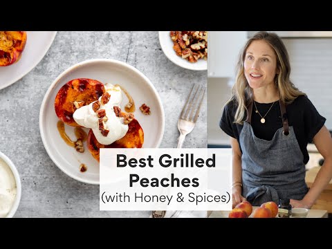 How to Grill Peaches (the BEST Grilled Peaches!)