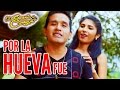 El Encanto de Corazón - Por La Hueva Fue | Video Oficial