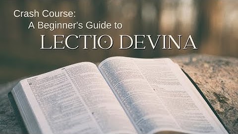 Crash Course   A Beginners Guide to Lectio Divina