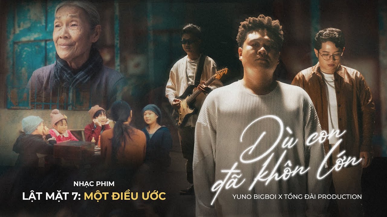 ⁣Dù Con Đã Khôn Lớn - Yuno BigBoi x Tổng Đài | OST Lật Mặt 7 (Official Music Video)