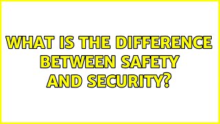 What is the difference between safety and security? (3 Solutions!!)