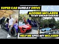 Super car sunday drive   adding mclaren to my dream garage   help me spec my mclaren