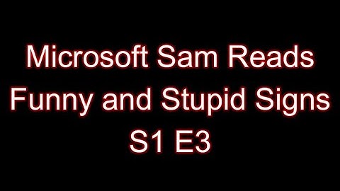 Signs are Back!!! | Microsoft Sam Reads Funny and Stupid Signs S1 E3