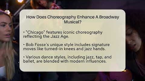 How Does Choreography Enhance A Broadway Musical? - Broadway Behind The Curtain
