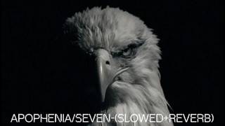 Apophenia/seven-(slowed reverb)