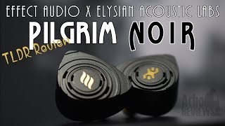 TLDR - Effect Audio x Elysian Acoustic Labs Pilgrim: Noir