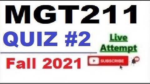 MGT211 quiz 2 live attempte with correct answers Fall 2021 Solved quiz
