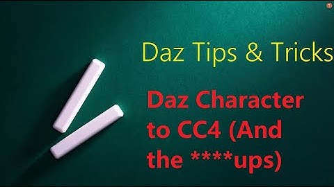 Daz studio Tips & Tricks - Daz Character to CC4 (And the ****ups)