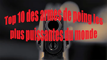 Quel est l'arme de poing la plus puissante du monde