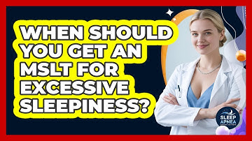 When Should You Get An MSLT For Excessive Sleepiness? - Sleep Apnea Support Network