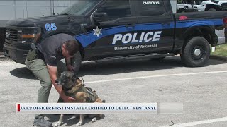 University of Arkansas K9 officer first in the state certified to detect fentanyl