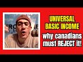 Canadians Must REJECT Universal Basic Income!
