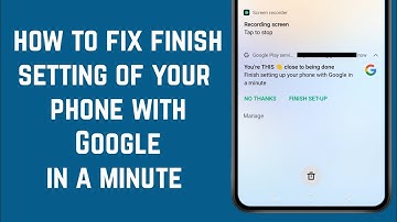 How To Fix Finish Setting Up Your Phone With Google in a minute