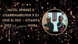 Mayel Jimenez x @SabrinaBelfkih x dj josé el feo   Gitanita Mora محبوبي إنتا 2023