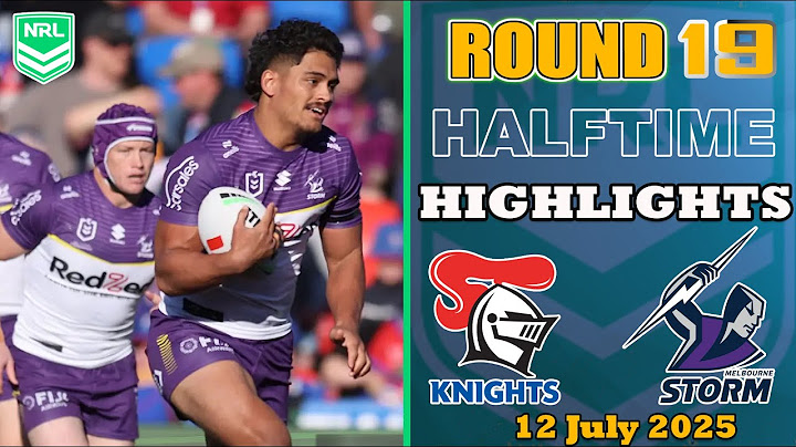 Newcastle Knights vs Melbourne Storm Half-time Highlights | NRL Season 2025