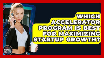 Which Accelerator Program Is Best For Maximizing Startup Growth? - Founders Supporting Founders