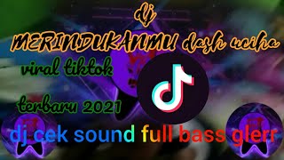 dj Merindukanmu X Dash Uciha Dj Cek Sound Bass Glerr 2021dj Viral Tiktok Terbaru