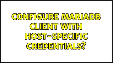 Configure MariaDB client with host-specific credentials?
