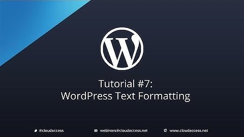Tutorial #7: WordPress Text Formatting