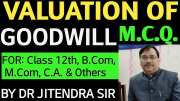 VALUATION OF GOODWILL M.C.Q.||MCQ OF VALUATION OF GOODWILL|| BY DR.JITENDRA SIR