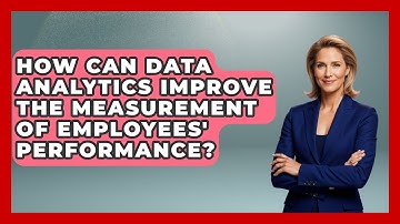 How Can Data Analytics Improve The Measurement Of Employees