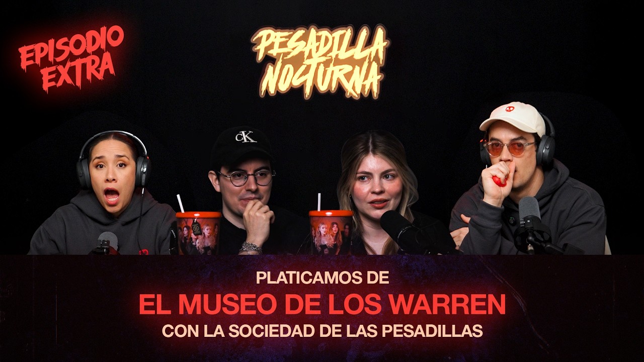 EPISODIO EXTRA - EL MUSEO DE LOS WARREN ft. LA SOCIEDAD DE LAS PESADILLAS