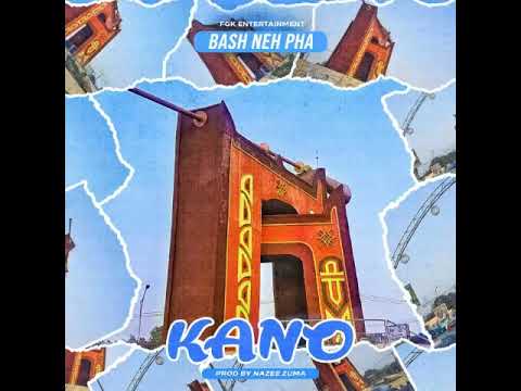 Bash Neh pha   Kano Official audio