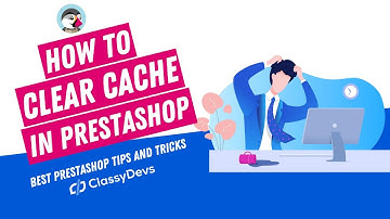 How to Clear Cache in PrestaShop | Disable the Cache in PrestaShop | ClassyDevs