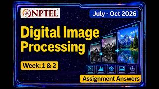 NPTEL Digital Image Processing |Week 1 & 2 Assignment Answers 2026 | #digitalimageprocessing