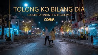 Tolong Ko Bilang Dia (Covered by Lourentia Kinkin & Aris Sadewo)