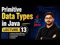 Primitive Data Types in Java | Java Tutorial for Beginners | Lecture 13