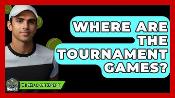 Where Are The Tournament Games? - The Racket Xpert