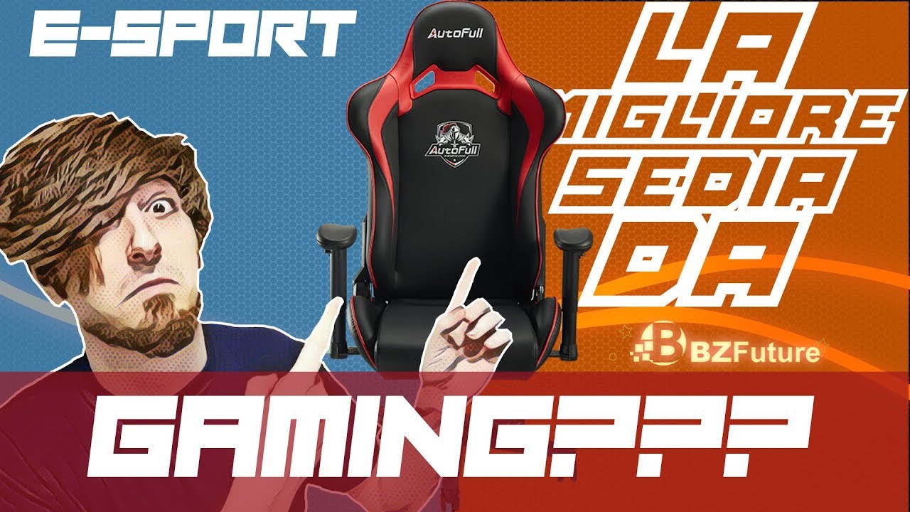 Recensione Autofull bzfuture: Migliore sedia da gaming? - YouTube