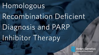 Homologous Recombination Deficient Diagnosis and PARP Inhibitor Therapy | Webinar | Ambry Genetics