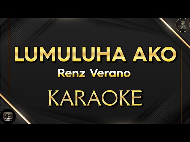 LUMULUHA AKO - Renz Verano [KARAOKE] class=