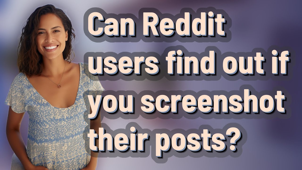 Can Reddit Users Find Out If You Screenshot Their Posts YouTube can-reddit-users-find-out-if-you-screenshot-their-posts-youtube