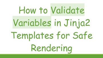 How to Validate Variables in Jinja2 Templates for Safe Rendering