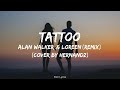 Alan Walker & Loreen - Tattoo (Remix) (Cover By Hernandz) [Lyrics]