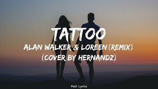Alan Walker & Loreen - Tattoo (Remix) (Cover By Hernandz) [Lyrics] Resimi